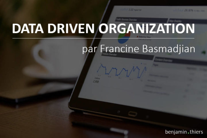 Data Driven Organization : regard d’expert avec Francine Basmadjian